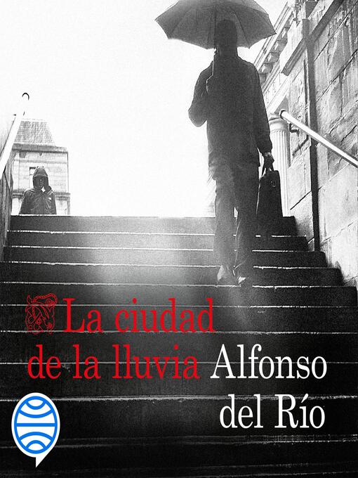 Title details for La ciudad de la lluvia by Alfonso del Río - Available